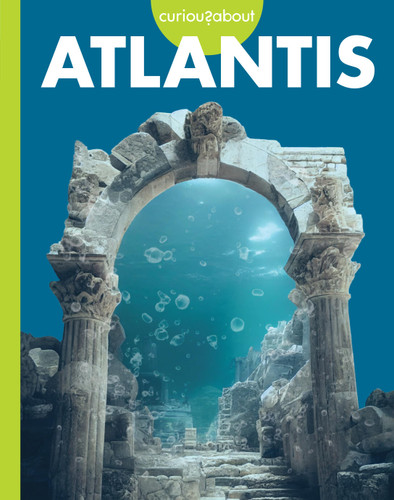 Curious about Atlantis book cover by Gillia M. Olson