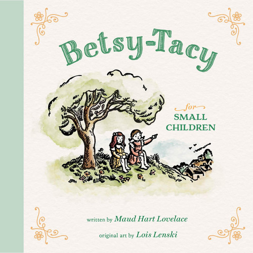 Betsy-Tacy for Small Children (Betsy-Tacy Picture Books) book cover by Maud Hart Lovelace