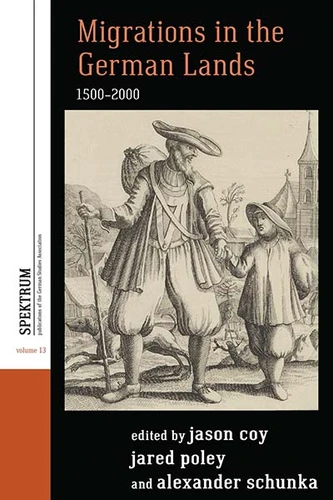 Migrations in the German Lands, 1500-2000 (Spektrum: Publications of the German Studies Association #13) book cover by 