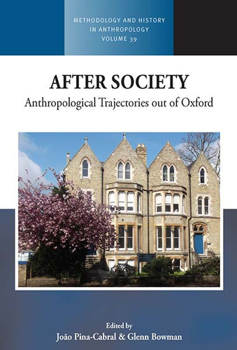 After Society: Anthropological Trajectories out of Oxford (Methodology & History in Anthropology #39) book cover by 