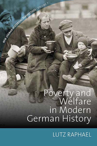 Poverty and Welfare in Modern German History (New German Historical Perspectives #7) book cover by 