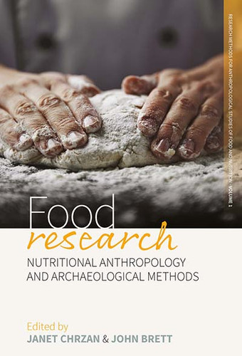 Food Research: Nutritional Anthropology and Archaeological Methods (Research Methods for Anthropological Studies of Food and Nutrition #1) book cover by 