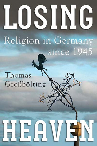 Losing Heaven: Religion in Germany since 1945 book cover by Thomas Großbölting