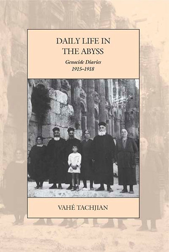 Daily Life in the Abyss: Genocide Diaries, 1915-1918 (War and Genocide #25) book cover by Vahé Tachjian