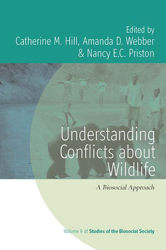Understanding Conflicts about Wildlife: A Biosocial Approach (Rethinking Biosocial Anthropology #9) book cover by 