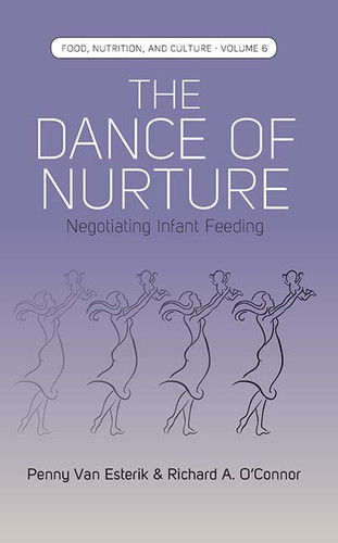 The Dance of Nurture: Negotiating Infant Feeding (Food, Nutrition, and Culture #6) book cover by Penny Van Esterik, Richard A. O’Connor