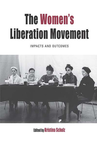 The Women's Liberation Movement: Impacts and Outcomes (Protest, Culture & Society #22) book cover by 