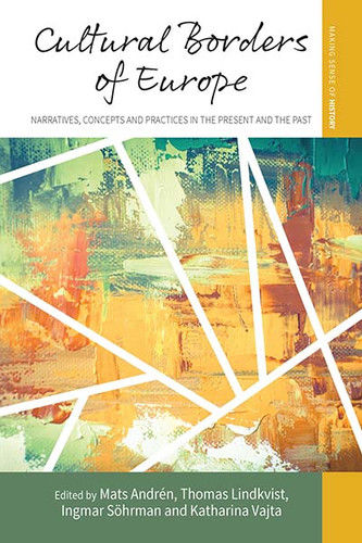 Cultural Borders of Europe: Narratives, Concepts and Practices in the Present and the Past (Making Sense of History #30) book cover by 