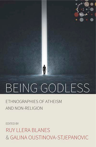 Being Godless: Ethnographies of Atheism and Non-Religion (Studies in Social Analysis #1) book cover by 