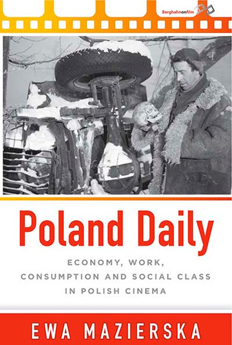 Poland Daily: Economy, Work, Consumption and Social Class in Polish Cinema book cover by Ewa Mazierska