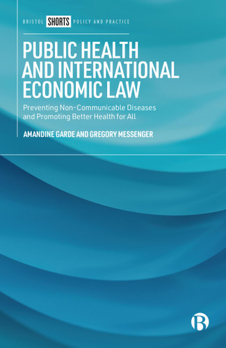 Public Health and International Economic Law: Preventing Non-Communicable Diseases and Promoting Better Health for All book cover by Amandine Garde, Gregory Messenger