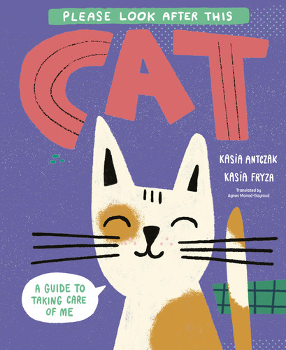Please Look After this Cat: A Guide to Taking Care of Me book cover by Kasia Antczak