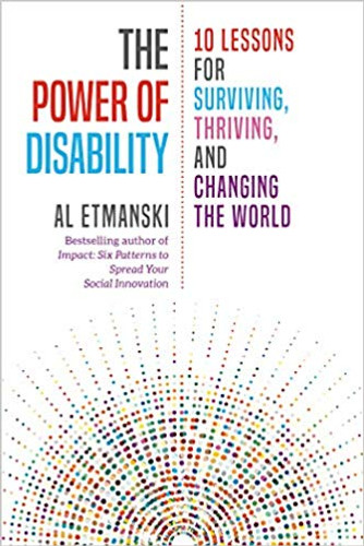 The Power of Disability: 10 Lessons for Surviving, Thriving, and Changing the World Cover