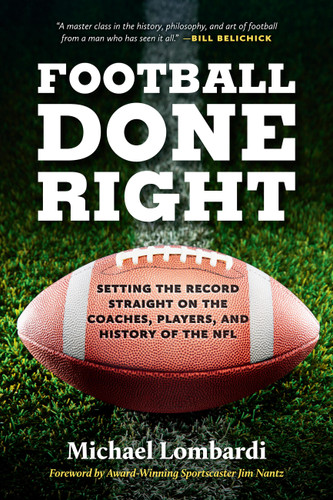 Football Done Right: Setting the Record Straight on the Coaches, Players, and History of the NFL book cover by Michael Lombardi