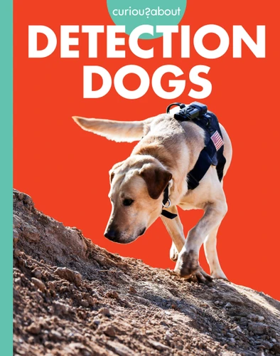 Curious about Detection Dogs (Curious about Working Dogs) book cover by Cari Meister
