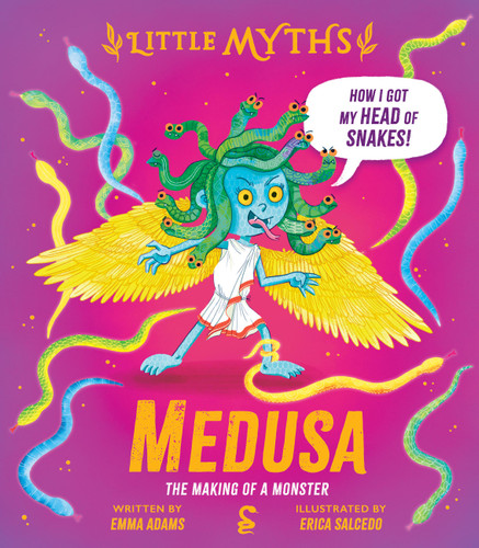 Little Myths Medusa: The Making of a Monster book cover by Emma Adams