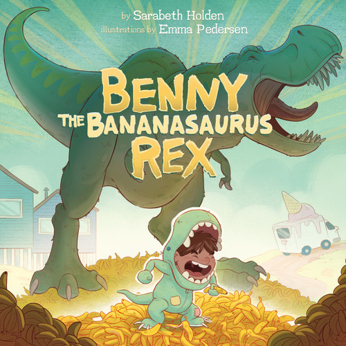 Benny the Bananasaurus Rex book cover by Sarabeth Holden