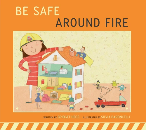 Be Safe around Fire (Be Safe!) book cover by Bridget Heos