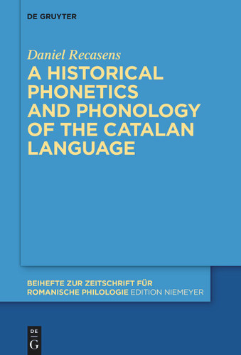 A historical phonetics and phonology of the Catalan language [9783119143424]