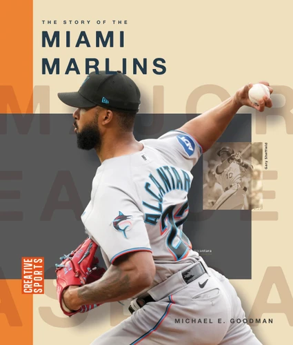 The Story of the Miami Marlins (Creative Sports: Major League Baseball) book cover by Michael E. Goodman