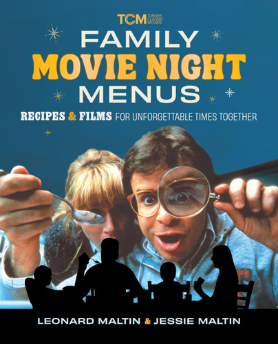 Family Movie Night Menus: Recipes & Films for Unforgettable Times Together (Turner Classic Movies) book cover by Jessie Maltin, Leonard Maltin