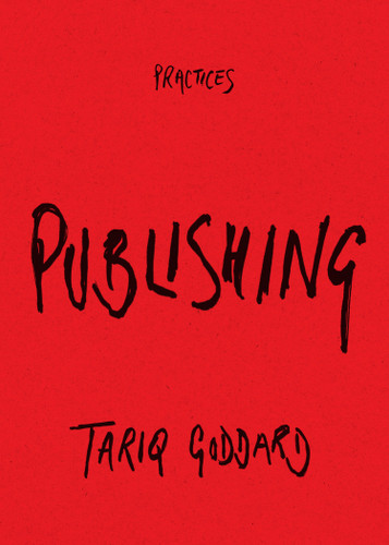 Publishing (Practices) book cover by Tariq Goddard