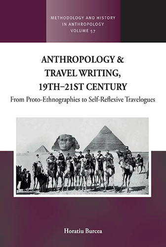 Anthropology and Travel Writing, 19th–21st Century: From Proto-Ethnographies to Self-Reflexive Travelogues (Methodology & History in Anthropology #57) book cover by 