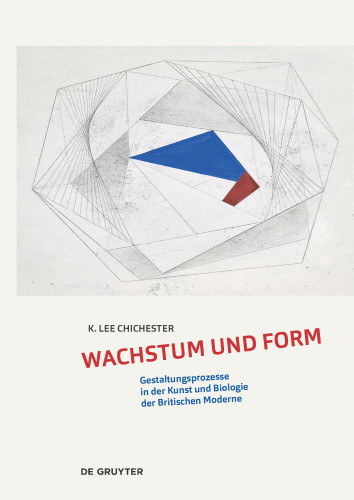 Wachstum und Form: Gestaltungsprozesse in der Kunst und Biologie der Britischen Moderne book cover by K. Lee Chichester
