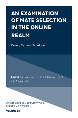 An Examination of Mate Selection in the Online Realm: Dating, Sex, and Marriage (Contemporary Perspectives in Family Research #38) book cover by 