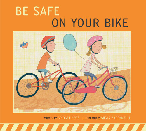 Be Safe on Your Bike (Be Safe!) book cover by Bridget Heos