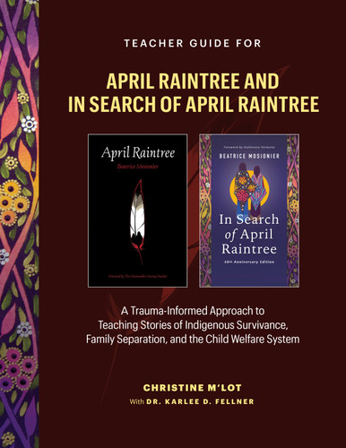 Teacher Guide for April Raintree and In Search of April Raintree: A Trauma-Informed Approach to Teaching Stories of Indigenous Survivance, Family Separation, and the Child Welfare System book cover by Christine M'Lot