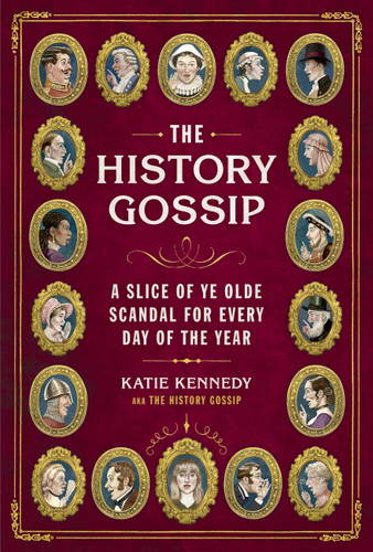 The History Gossip: A Slice of Ye Olde Scandal for Every Day of the Year book cover by Katie Kennedy