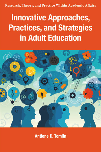 Innovative Approaches, Practices, and Strategies in Adult Education (Research, Theory, and Practice Within Academic Affairs) book cover by 