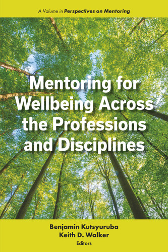 Mentoring for Wellbeing Across the Professions and Disciplines (Perspectives on Mentoring) book cover by Keith D. Walker