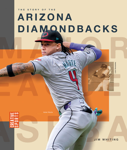 The Story of the Arizona Diamondbacks (Creative Sports: Major League Baseball) book cover by Jim Whiting