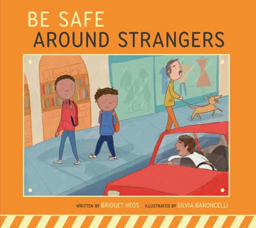 Be Safe around Strangers (Be Safe!) book cover by Bridget Heos