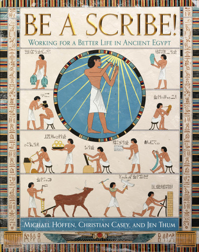 BE A SCRIBE! Working for a Better Life in Ancient Egypt book cover by Michael Hoffen, Jen Thum, Christian Casey