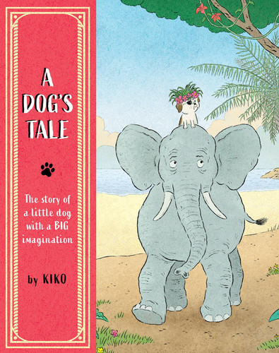 A Dog's Tale: The Story of a Little Dog With a Big Imagination book cover by Kiko