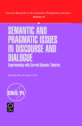 Semantic and Pragmatic Issues in Discourse and Dialogue [9780080439433]