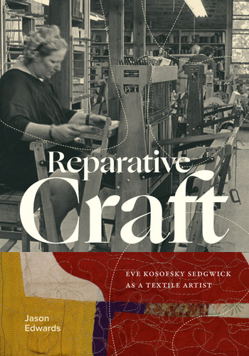 Reparative Craft: Eve Kosofsky Sedgwick as a Textile Artist (Theory Q) book cover by Jason Edwards