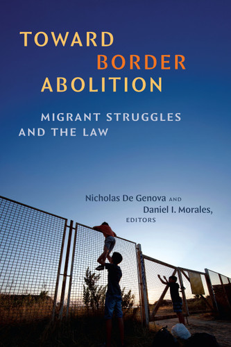 Toward Border Abolition: Migrant Struggles and the Law book cover by 