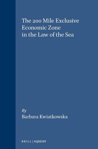 The 200 Mile Exclusive Economic Zone in the Law of the Sea [9780792300748]