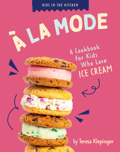 À La Mode: A Cookbook for Kids who Love Ice Cream (Kids in the Kitchen) book cover by Teresa Klepinger