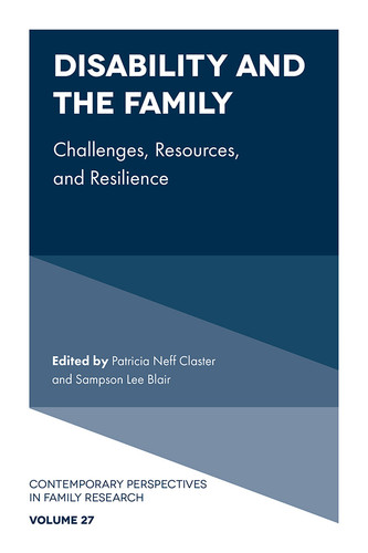 Disability and the Family: Challenges, Resources, and Resilience (Contemporary Perspectives in Family Research #27) book cover by 