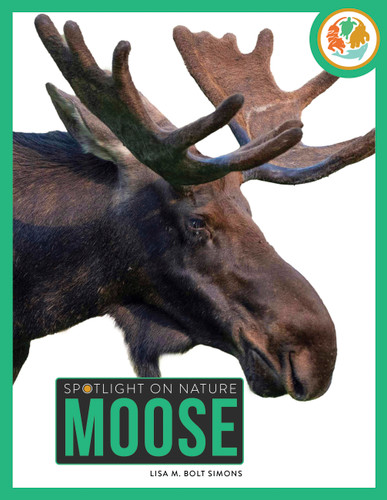 Moose (Spotlight on Nature) book cover by Lisa M. Bolt Simons