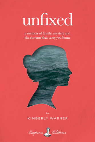 Unfixed: A Memoir of Family, Mystery, and the Currents That Carry You Home book cover by Kimberly Warner
