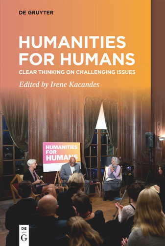 Humanities for Humans: Clear Thinking on Challenging Issues [9783111528526]