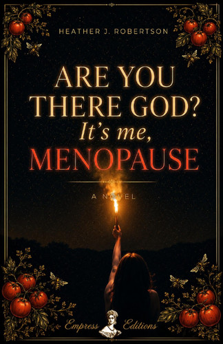Are You There God? It's Me, Menopause: A Novel book cover by Heather J. Robertson