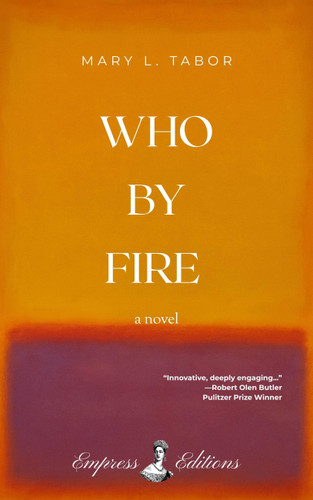 WHO BY FIRE: A Novel book cover by Mary L. Tabor