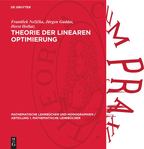 Theorie der Linearen Optimierung (Mathematische Lehrbücher und Monographien / Abteilung 1. Mathematische Lehrbücher #21) [9783112737903]